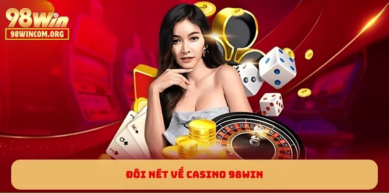 Đôi nét về Casino 98WIN