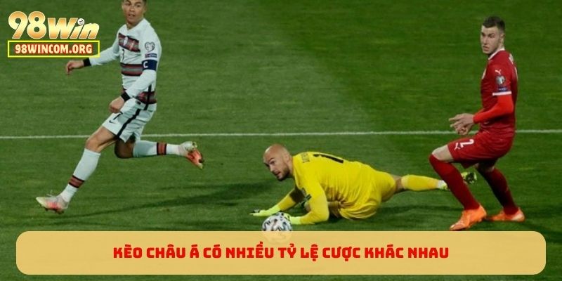 Kèo Châu Á có nhiều tỷ lệ cược khác nhau