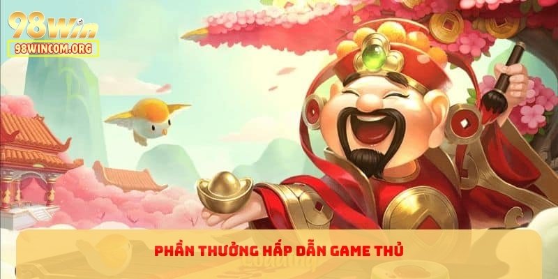 Phần thưởng hấp dẫn game thủ